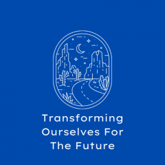 Transforming Ourselves For The Future